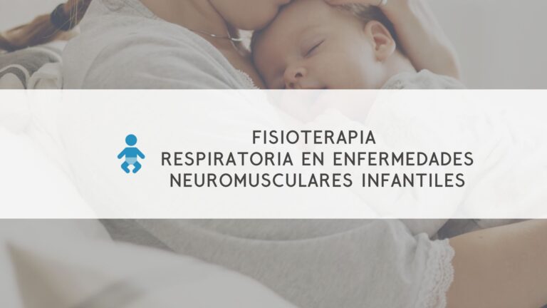 Fisioterapia respiratoria en enfermedades neuromusculares infantiles