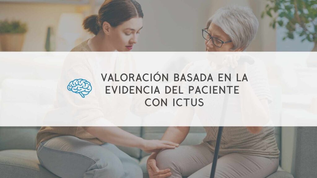 Curso Valoración basada en la evidencia del paciente con ICTUS.